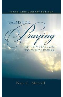 Psalms for Praying: An Invitation to Wholeness - Nan C. Merrill