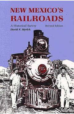 New Mexico\'s Railroads: A Historical Survey - David F. Myrick