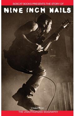 Nine Inch Nails: Bobcat Books Presents the Story of - Tommy Udo
