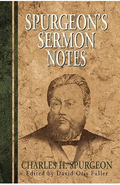 Spurgeon\'s Sermon Notes - Charles H. Spurgeon