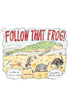 Follow That Frog! - Philip C. Stead