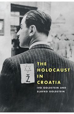 The Holocaust in Croatia - Ivo Goldstein