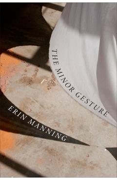 The Minor Gesture - Erin Manning - Imagine 1