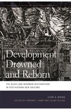 Development Drowned and Reborn: The Blues and Bourbon Restorations in Post-Katrina New Orleans - Clyde Woods