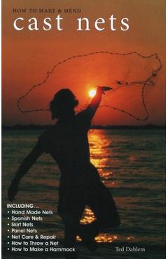 How to Make & Mend Cast Nets - Ted Dahlem