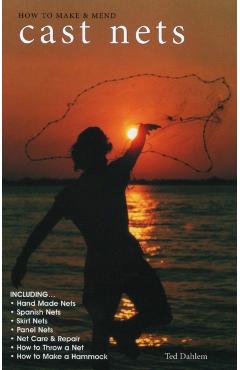 How to Make & Mend Cast Nets - Ted Dahlem