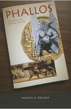 Phallos: Enhanced and Revised Edition - Samuel R. Delany