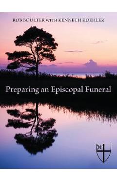 Preparing an Episcopal Funeral - Rob Boulter