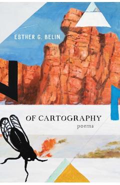 Of Cartography: Poemsvolume 81 - Esther G. Belin