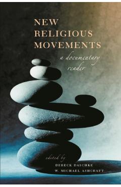 New Religious Movements: A Documentary Reader - Dereck Daschke