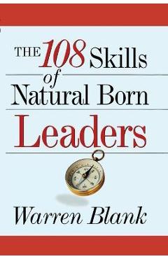 The 108 Skills of Natural Born Leaders - Warren Blank