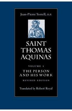 Saint Thomas Aquinas: The Person and His Work - Jean-pierre Torrell