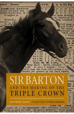 Sir Barton and the Making of the Triple Crown - Jennifer S. Kelly