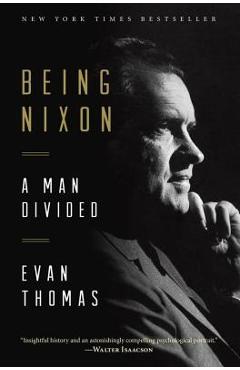 Being Nixon: A Man Divided - Evan Thomas