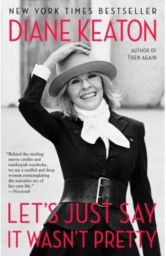 Let\'s Just Say It Wasn\'t Pretty - Diane Keaton