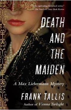 Death and the Maiden: A Max Liebermann Mystery - Frank Tallis