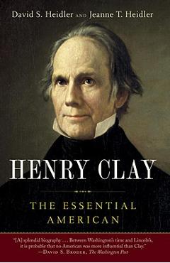 Henry Clay: The Essential American - David S. Heidler