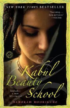 Kabul Beauty School: An American Woman Goes Behind the Veil - Deborah Rodriguez