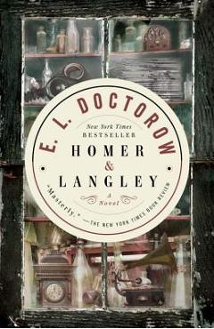 Homer & Langley - E. L. Doctorow