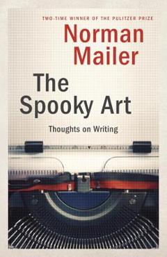 The Spooky Art: Thoughts on Writing - Norman Mailer - Imagine 1