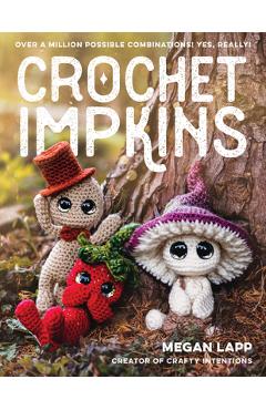 Crochet Impkins: Over a Million Possible Combinations! Yes, Really! - Megan Lapp