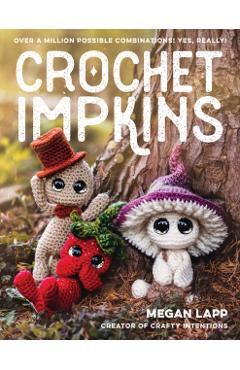 Crochet Impkins: Over a Million Possible Combinations! Yes, Really! - Megan Lapp