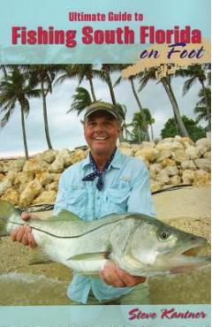 Ultimate Guide to Fishing South Florida on Foot - Steve Kantner