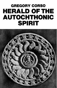 Herald of the Autochthonic Spirit - Gregory Corso