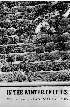 In the Winter of Cities: Poetry - Tennessee Williams