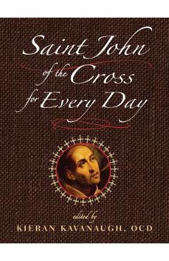 Saint John of the Cross for Every Day - Kieran Kavanaugh