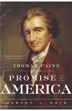 Thomas Paine and the Promise of America - Harvey J. Kaye
