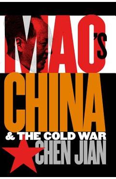 Mao\'s China and the Cold War - Jian Chen