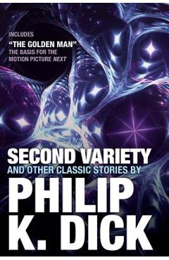 Second Variety and Other Classic Stories - Philip K. Dick