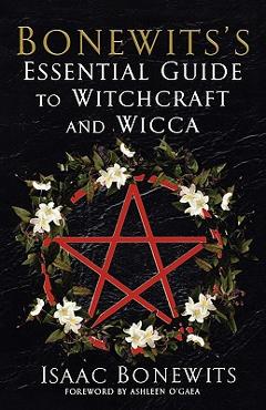 Bonewits\'s Essential Guide to Witchcraft and Wicca - Isaac Bonewits
