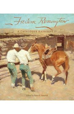 Frederic Remington: A Catalogue Raisonné Iivolume 22 - Peter H. Hassrick