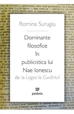 Dominante filosofice in publicistica lui Nae Ionescu – Romina Surugiu Dominante poza bestsellers.ro