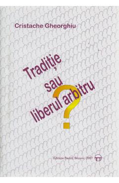 Traditie sau liberul arbitru? - Cristache Gheorghiu - PASTEL