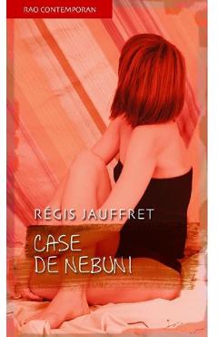 Case de nebuni - Regis Jauffret