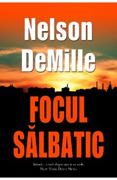 Focul salbatic – Nelson Demille Beletristica poza bestsellers.ro