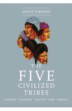 The five civilized tribes: volume 8 - grant foreman