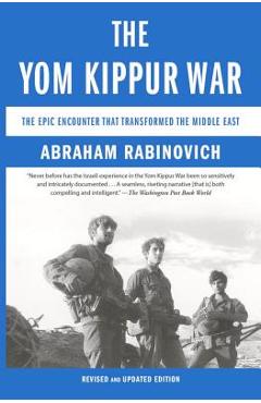 The Yom Kippur War: The Epic Encounter That Transformed the Middle East - Abraham Rabinovich