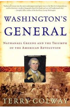 Washington\'s General: Nathanael Greene and the Triumph of the American Revolution - Terry Golway