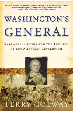 Washington's General: Nathanael Greene and the Triumph of the American Revolution - Terry Golway