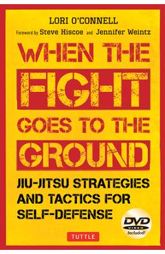 Jiu-Jitsu Strategies and Tactics for Self-Defense: When the Fight Goes to the Ground (Includes DVD) - Lori O\'connell