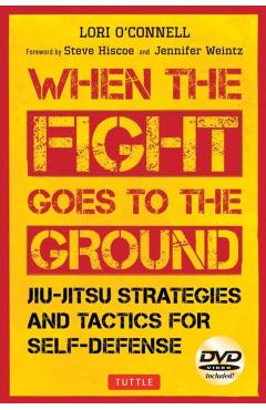 Jiu-Jitsu Strategies and Tactics for Self-Defense: When the Fight Goes to the Ground (Includes DVD) - Lori O'connell