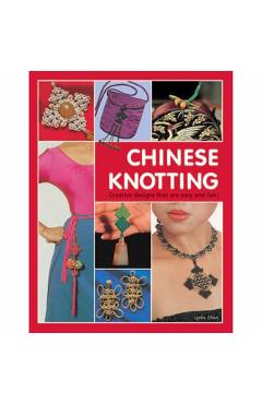 Chinese Knotting: Creative Designs That Are Easy and Fun! - Lydia Chen