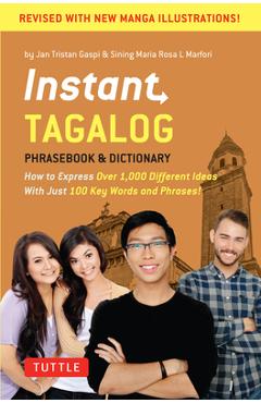 Instant Tagalog: How to Express Over 1,000 Different Ideas with Just 100 Key Words and Phrases! (Tagalog Phrasebook & Dictionary) - Jan Tristan Gaspi