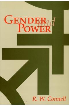 Gender and Power: Society, the Person, and Sexual Politics - R. W. Connell