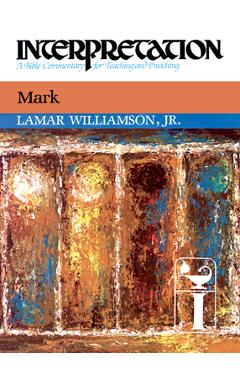 Mark: Interpretation: A Commentary for Preaching and Teaching