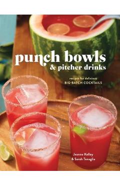 Punch Bowls and Pitcher Drinks: Recipes for Delicious Big-Batch Cocktails - Clarkson Potter